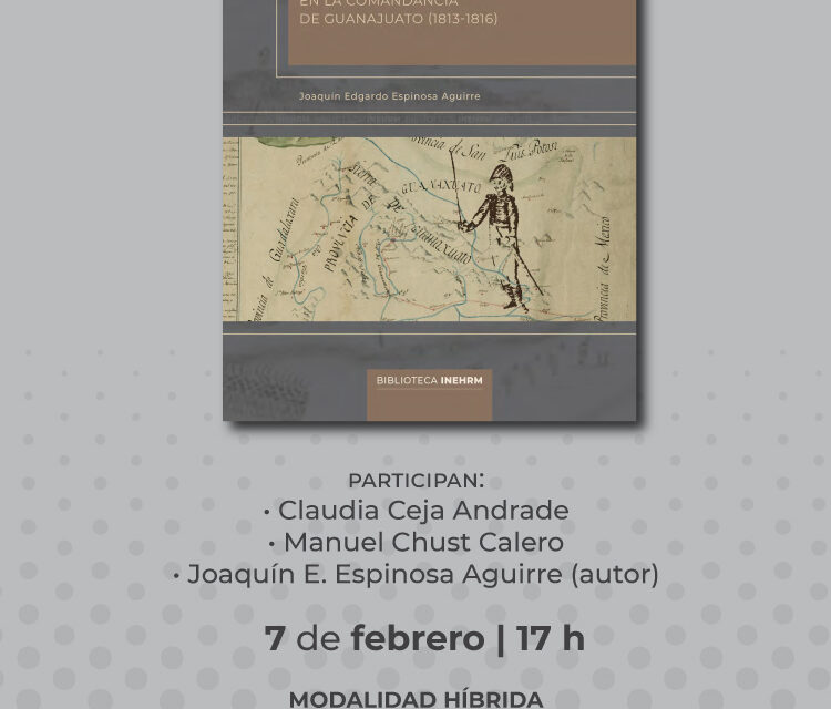 <strong>Inehrm invita a conocer la estrategia contrainsurgente de Agustín de Iturbide en Guanajuato</strong>