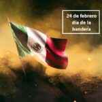 24 de febrero día de la Bandera de México