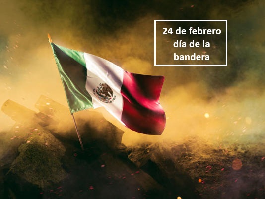 24 de febrero día de la Bandera de México