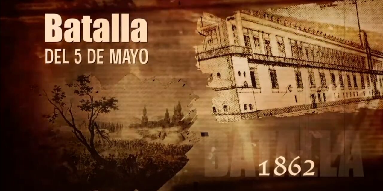 5 de mayo, día de la “Batalla de Puebla