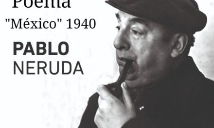 Poema «México» del año 1940 Pablo Neruda