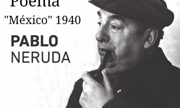 Poema «México» del año 1940 Pablo Neruda