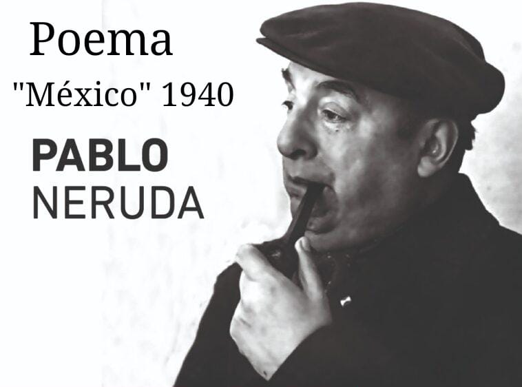 Poema «México» del año 1940 Pablo Neruda