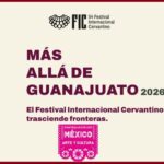 EL FESTIVAL INTERNACIONAL CERVANTINO INVITA A SER PARTE DE MÁS ALLÁ DE GUANAJUATO 2026