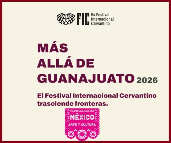 EL FESTIVAL INTERNACIONAL CERVANTINO INVITA A SER PARTE DE MÁS ALLÁ DE GUANAJUATO 2026