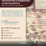 El Museo Nacional de los Ferrocarriles Mexicanos invitan al curso «El Ferrocarril como actor clave en América del Norte»